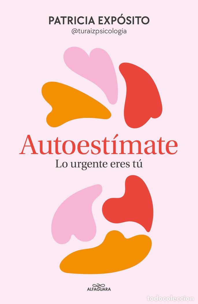 books: AUTOESTIMATE LO URGENTE ERES TU - PATRICIA EXPOSITO @TURAIZPSICOLOGIA