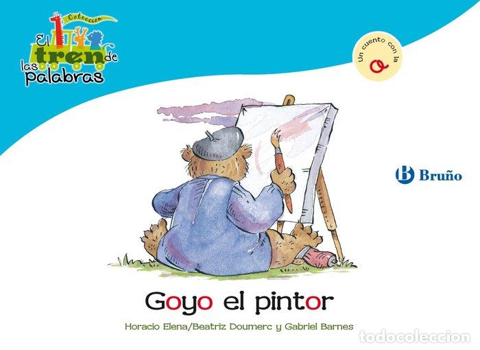 Libros: GOYO EL PINTOR (O) TREN DE LAS PALABRAS - DOUMERC VAZQUEZ, BEATRIZ