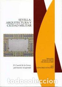 Libros: SEVILLA ARQUITECTURA Y CIUDAD MILITAR - PONCE ORTIZ S
