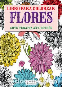 B&uuml;cher: FLORES ARTE TERAPIA ANTIESTRES LIBRO PARA COLOREAR - AA.VV.
