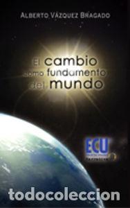 B&uuml;cher: CAMBIO COMO FUNDAMENTO DEL MUNDO, EL - VAZQUEZ BRAGADO, ALBERTO