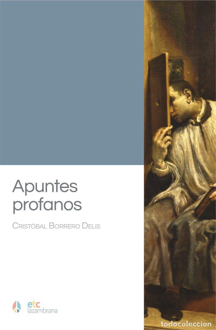 Libri: APUNTES PROFANOS - BORRERO DELIS, CRISTOBAL