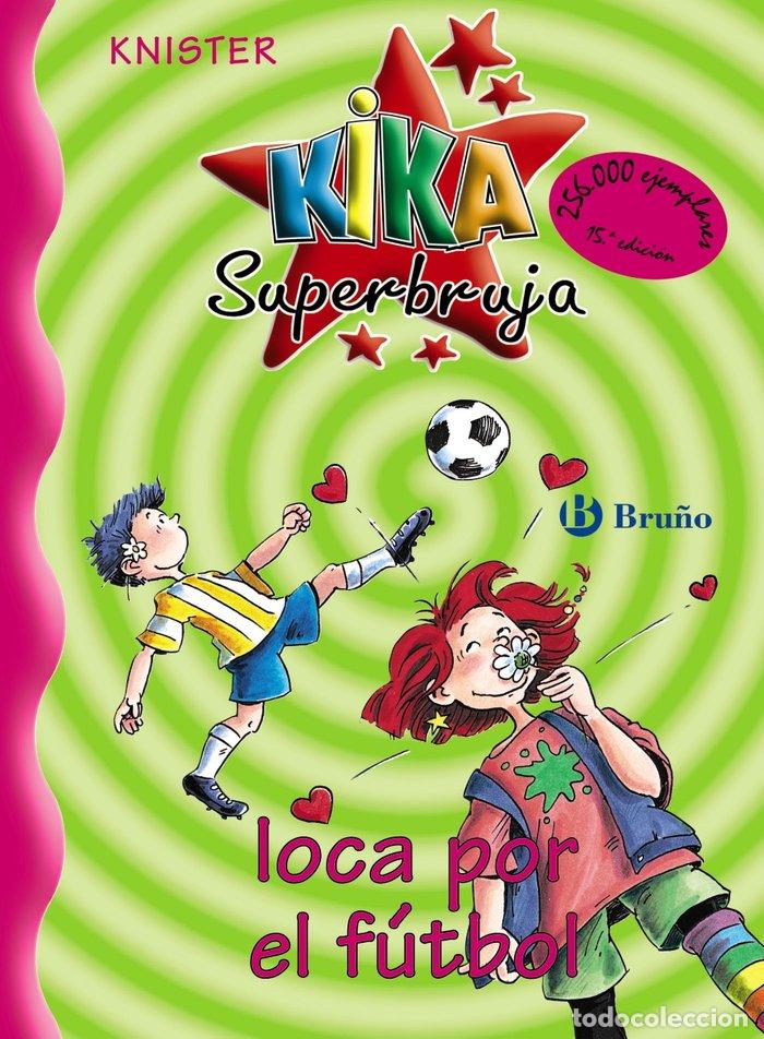 B&uuml;cher: KIKA SUPERBRUJA N&ordm;5 LOCA POR EL FUTBOL - KNISTER