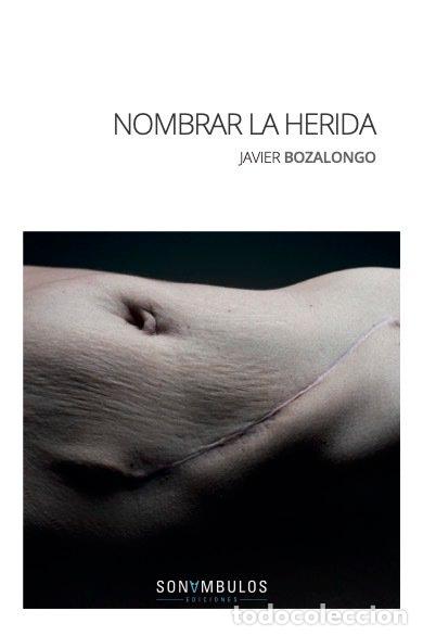 Libri: NOMBRAR LA HERIDA - BOZALONGO, JAVIER