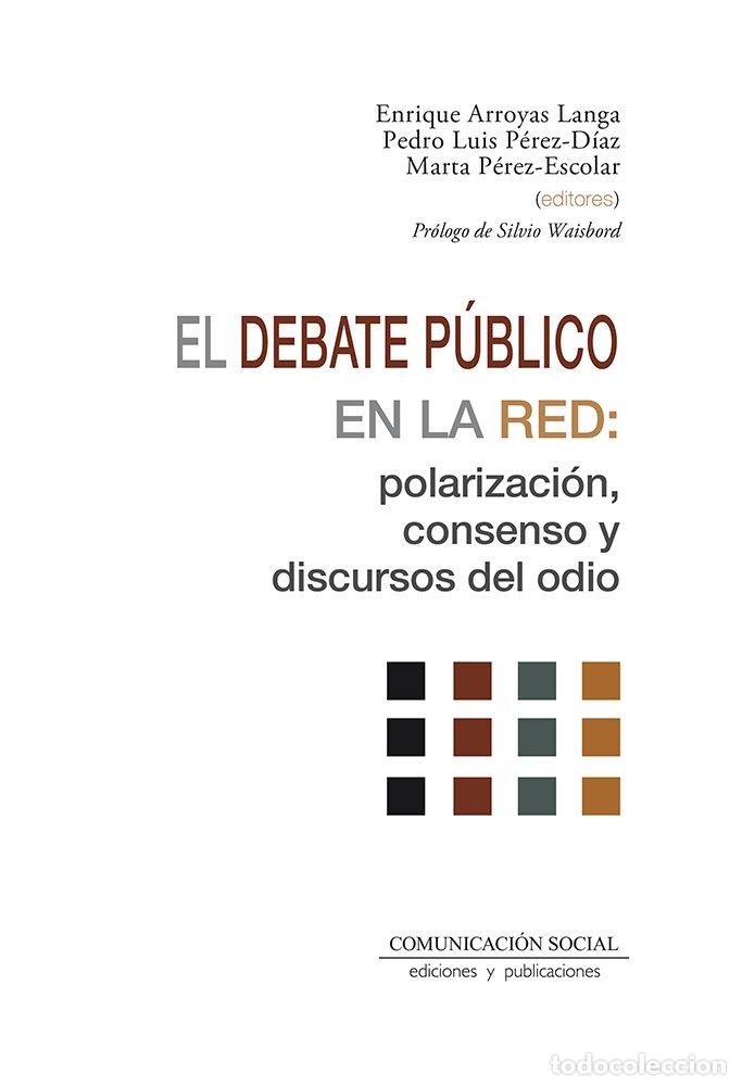 Libri: EL DEBATE PUBLICO EN LA RED POLARIZACION CONSENSO Y DISCUR - ARROYAS LANGA, ENRIQUE