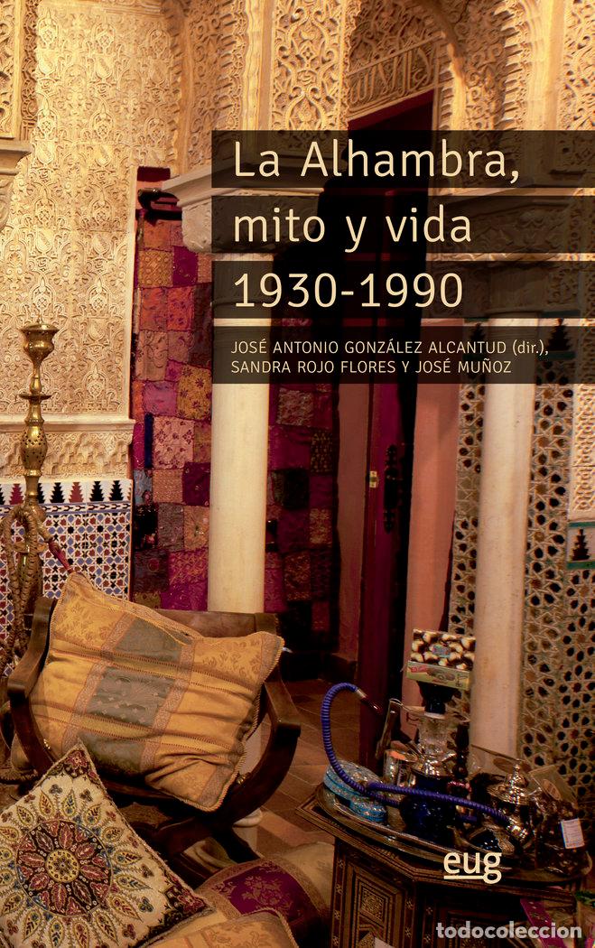 books: ALHAMBRA, MITO Y VIDA 1930-1990,LA - GONZALEZ ALCANTUD, JOSE ANTONIO