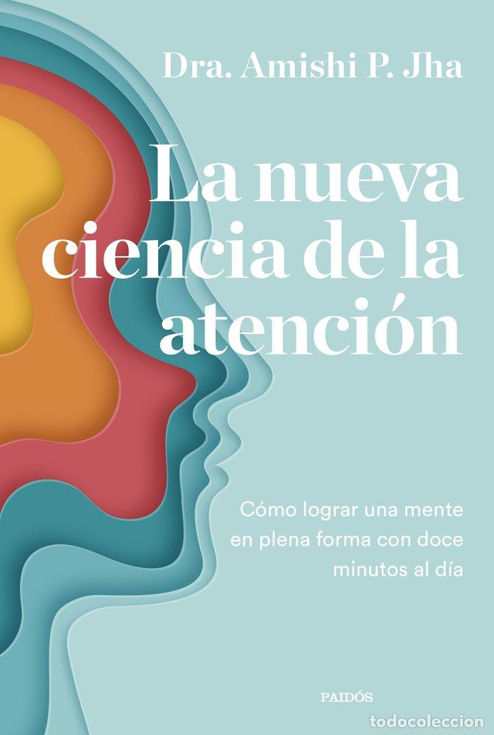 Libros: LA NUEVA CIENCIA DE LA ATENCION - AMISHI JHA