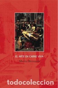 Libri: ARTE EN CARNE VIVA,EL - HERNANDO BRAVO, ALBERTO