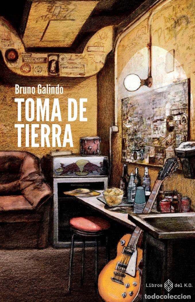 Libros: TOMA DE TIERRA - GALINDO, BRUNO