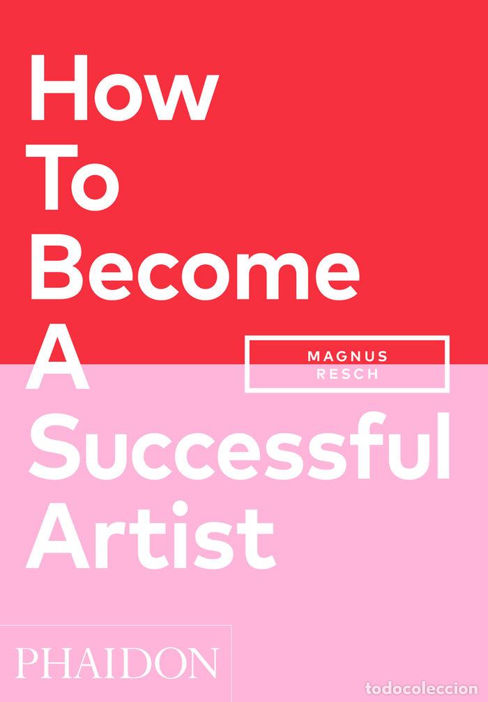 Libros: HOW TO BECOME A SUCCESSFUL ARTIST - RESCH, MAGNUS