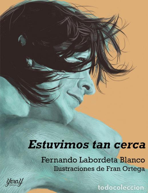 Livres: ESTUVIMOS TAN CERCA - FERNANDO LABORDETA BLANCO
