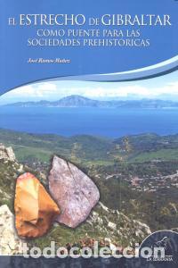 Livres: ESTRECHO DE GIBRALTAR COMO PUENTE SOCIEDADES PREHISTORICAS - RAMOS MU&Ntilde;OZ, JOSE