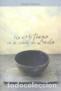 Libros: UN CRISTIANO EN LA SENDA DE BUDA - SCHEUER, JACQUES