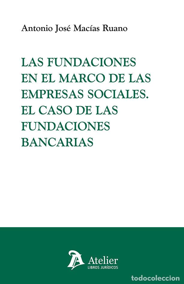 Libros: LAS FUNDACIONES EN EL MARCO DE LAS EMPRESAS SOCIALES EL CAS - ANTONIO JOSE MACIAS RUANO