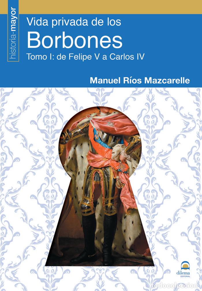 Libros: VIDA PRIVADA DE LOS BORBONES - RIOS MAZCARELLE, MANUEL