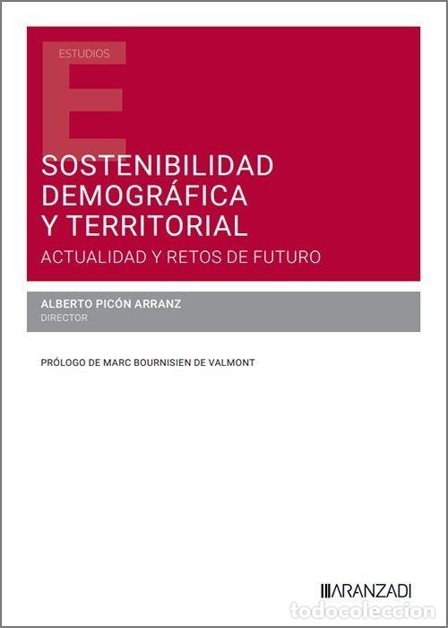 Libros: SOSTENIBILIDAD DEMOGRAFICA Y TERRITORIAL ACTUALIDAD Y RETOS - ALBERTO PICON ARRANZ