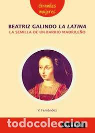 Libros: BEATRIZ GALINDO, LA LATINA LA SEMILLA DE UN BARRIO MADRILE&Ntilde; - FERNANDEZ VILLALBA, VIOLETA