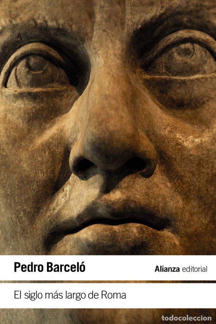 Libri: EL SIGLO MAS LARGO DE ROMA - BARCELO, PEDRO