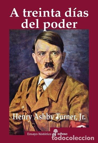 Libros: A TREINTA DIAS DEL PODER - TURNER, HENRY A