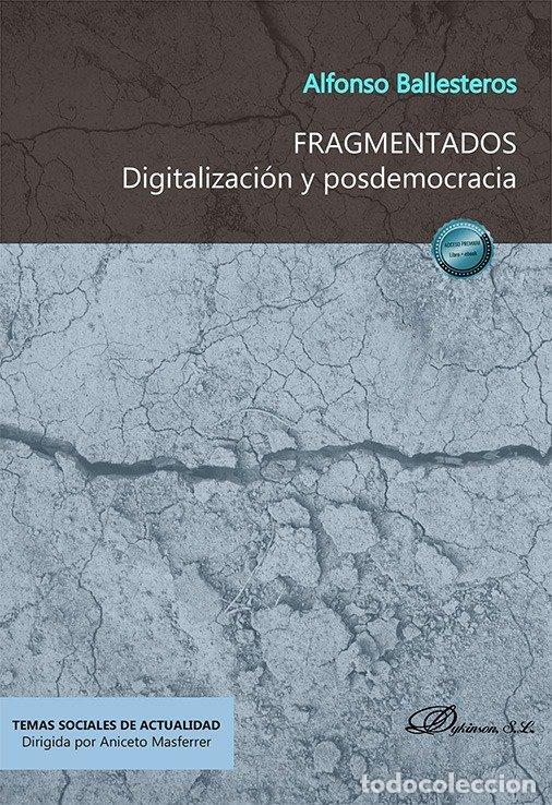 Livros: FRAGMENTADOS DIGITALIZACION Y POSDEMOCRACIA - BALLESTEROS, ALFONSO