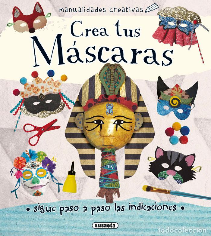 Libros: CREA TUS MASCARAS - RIBON CALABIA, MARTA