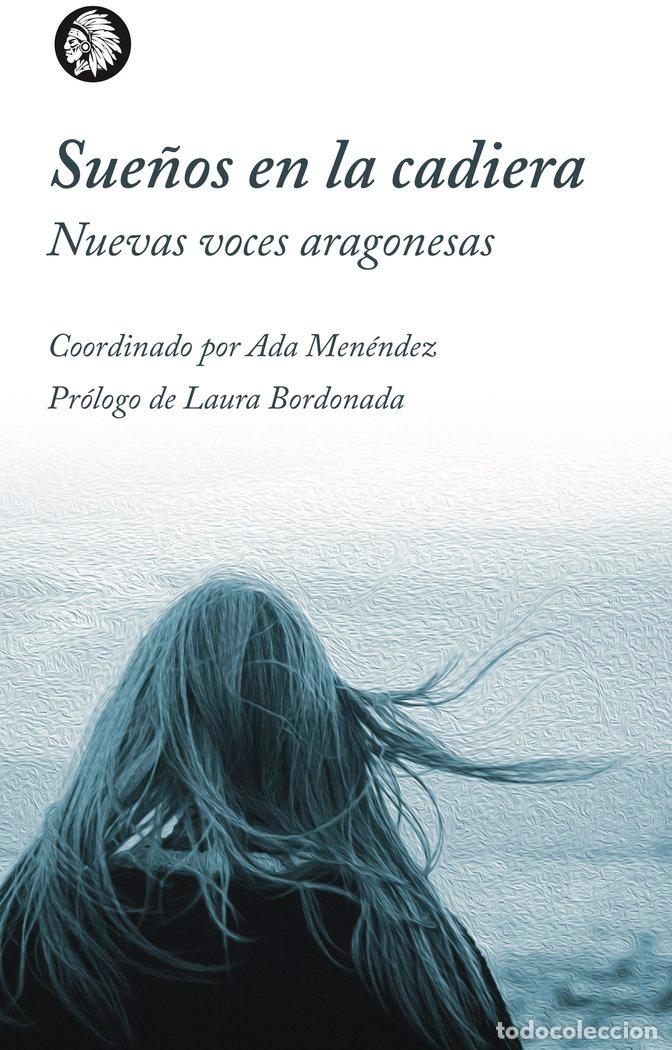 Libros: SUE&Ntilde;OS EN LA CADIERA NUEVAS VOCES ARAGONESAS - MENENDEZ, ADA