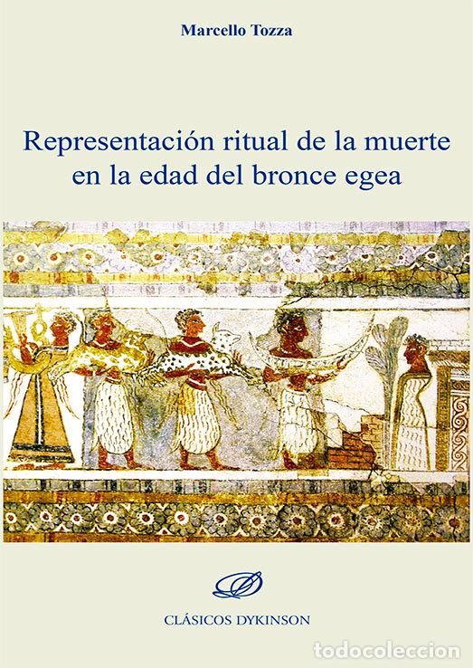 Libros: REPRESENTACION RITUAL DE LA MUERTE EN LA EDAD DEL BRONCE EGE - TOZZA, MARCELLO
