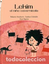Libros: LEKIM, EL NI&Ntilde;O CAVERNICOLA - ATXUKARRO ESTOMBA, BAKARNE