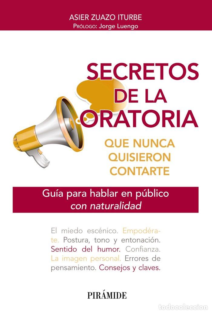Libros: SECRETOS DE LA ORATORIA QUE NUNCA QUISIERON CONTARTE - ZUAZO, ASIER