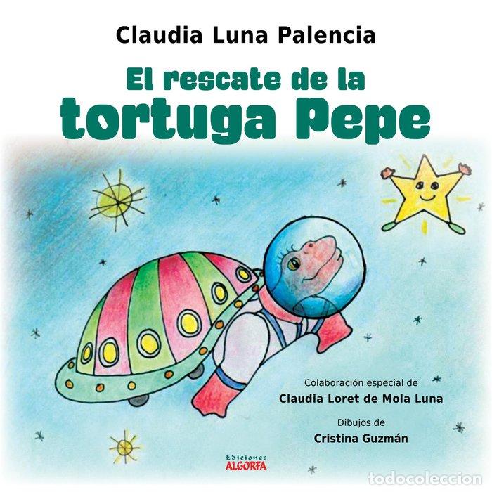 Libri: EL RESCATE DE LA TORTUGA PEPE - LUNA PALENCIA, CLAUDIA