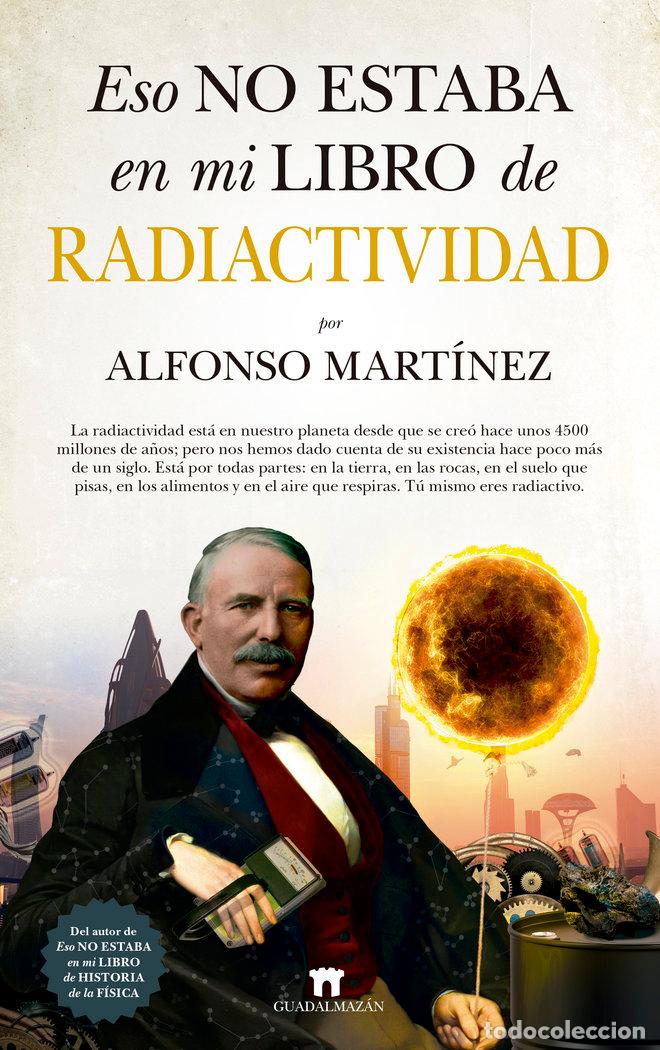 Livres: ESO NO ESTABA EN MI LIBRO DE RADIACTIVIDAD - MARTINEZ ORTEGA, ALFONSO