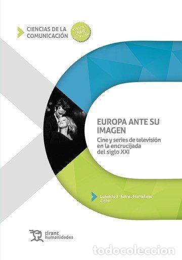 Livres: EUROPA ANTE SU IMAGEN CINE Y SERIES TELEVISION ENCRUCIJADA - TORRES HORTELANO, LORENZO J.