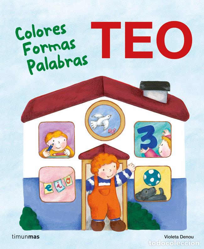 Libri: TEO COLORES FORMAS PALABRAS - DENOU, VIOLETA