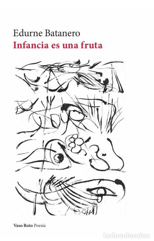 Libri: INFANCIA ES UNA FRUTA - BARTANERO, EDURNE