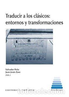 Livres: TRADUCIR A LOS CLASICOS ENTORNOS Y TRANSFORMACIONES - AA.VV