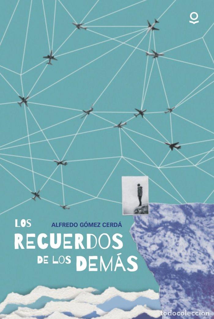Libri: LOS RECUERDOS DE LOS DEMAS - ALFREDO GOMEZ CERDA