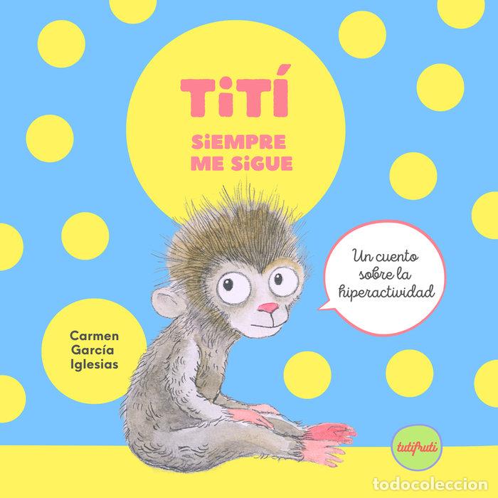 Libros: TITI SIEMPRE ME SIGUE - GARCIA IGLESIAS, CARMEN
