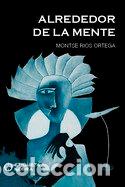 Libros: ALREDEDOR DE LA MENTE - RIOS ORTEGA, MONTSE