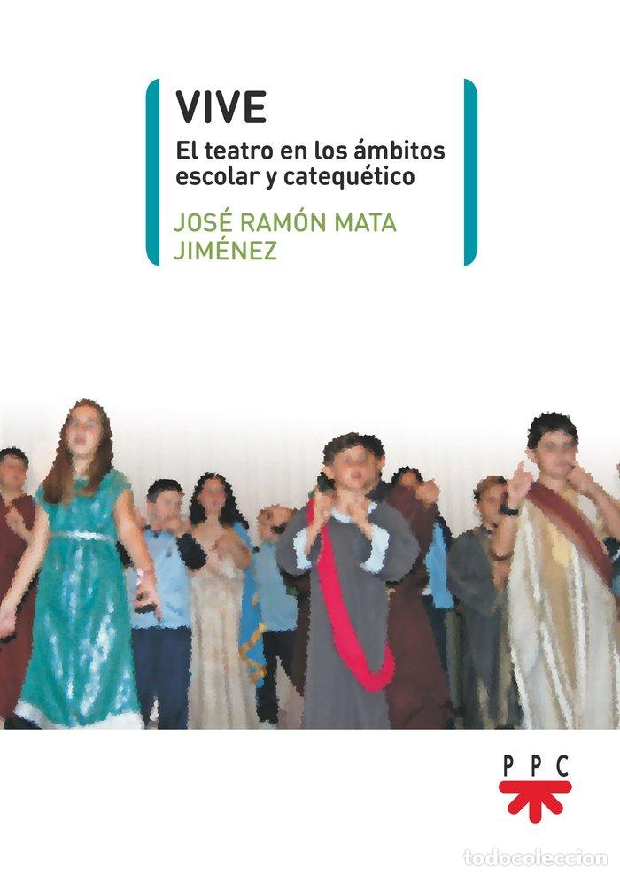 Libros: VIVE EL TEATRO EN LOS AMBITOS ESCOLAR Y CATEQUETICO - MATA JIMENEZ, JOSE RAMON