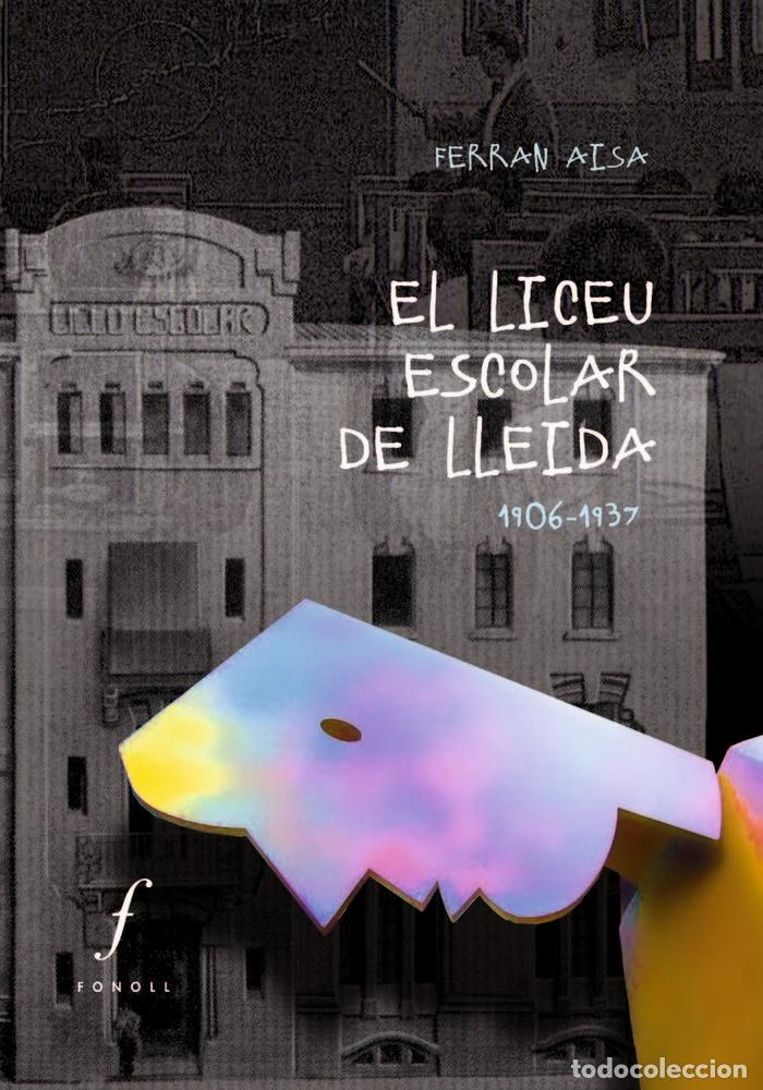 Libri: LICEU ESCOLAR DE LLEIDA,EL - AISA I P&middot;MPOLS, FERRAN