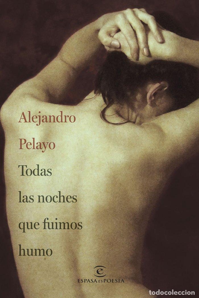 Libros: TODAS LAS NOCHES QUE FUIMOS HUMO - ALEJANDRO PELAYO