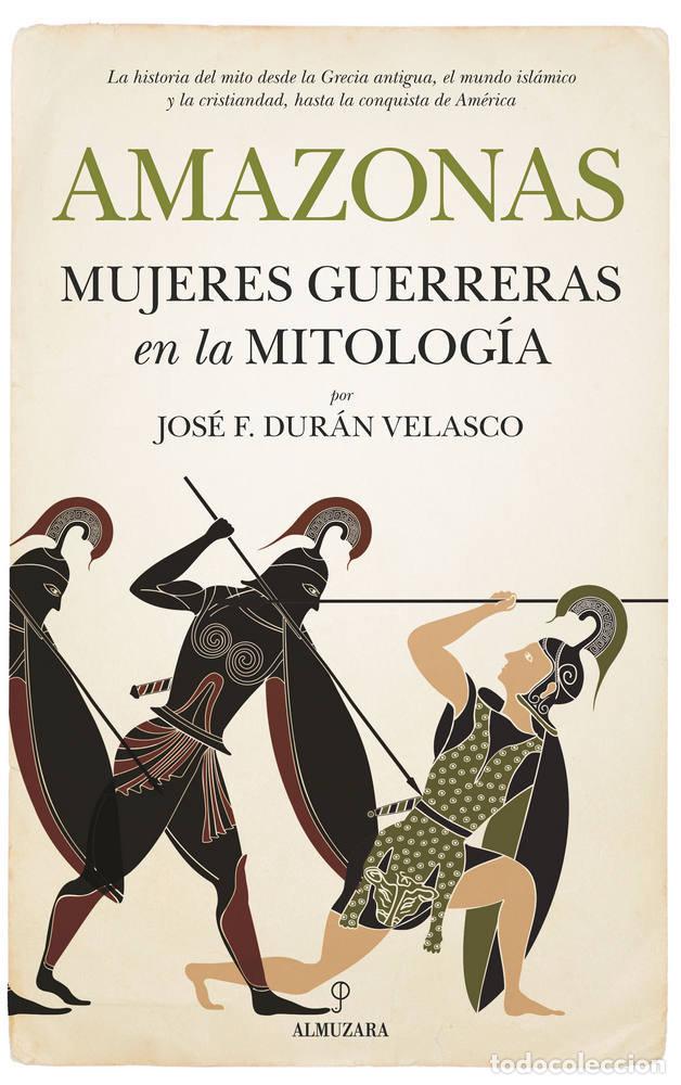 Libros: AMAZONAS MUJERES GUERRERAS EN LA MITOLOGI - DURAN VELASCO, JOSE