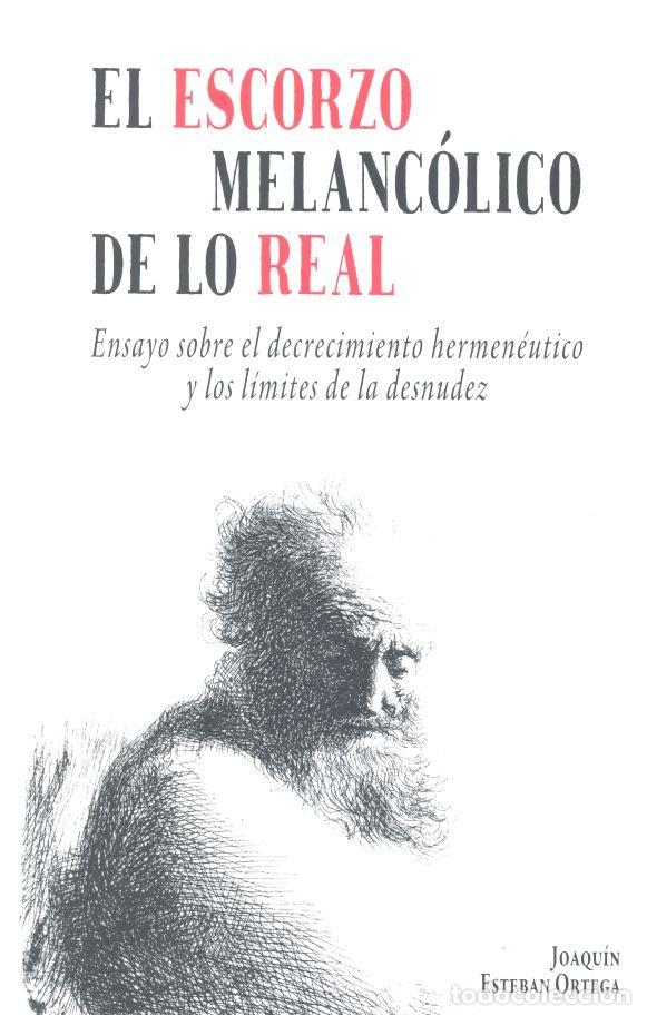 Libros: ESCORZO MELANCOLICO DE LO REAL - ESTEBAN ORTEGA, JOAQUIN