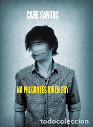 Libros: NO PREGUNTES QUIEN SOY - SANTOS, CARE