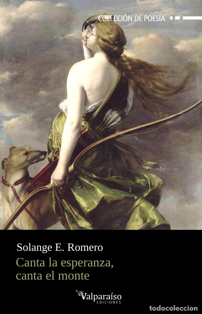 Libros: CANTA LA ESPERANZA CANTA EL MONTE - ROMERO, SOLANGE E