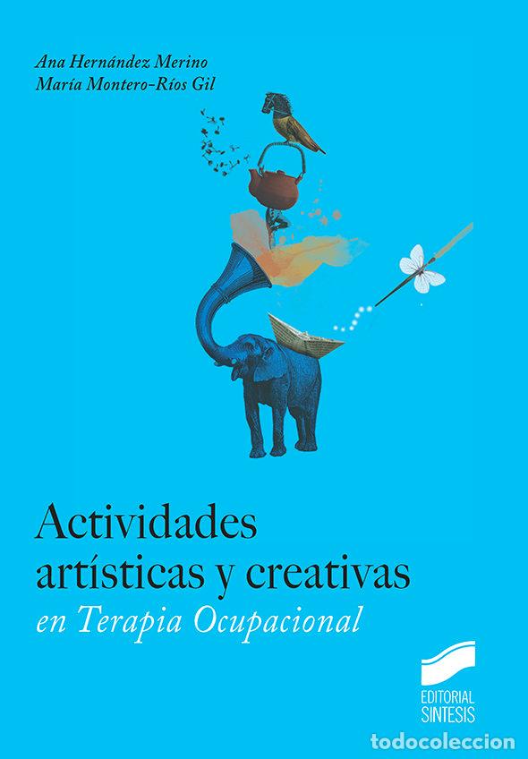 Libri: ACTIVIDADES ARTISTICAS Y CREATIVAS EN TERAPIA OCUPACIONAL - HERNANDEZ MERINO, ANA MARIA