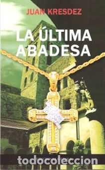 Livres: LA ULTIMA ABADESA - KRESDEZ, JUAN