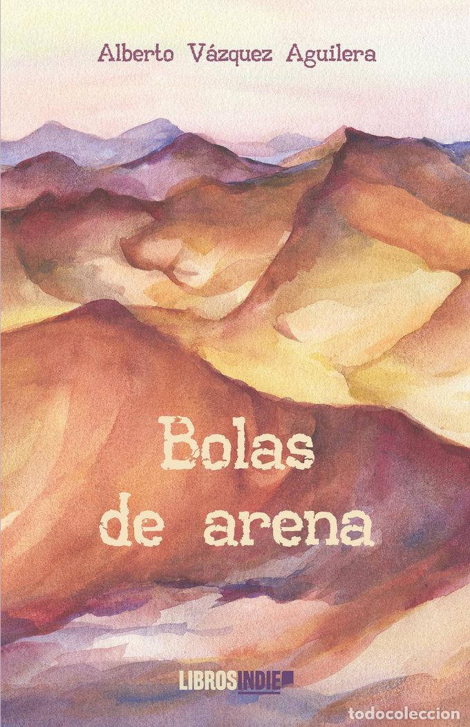 Libri: BOLAS DE ARENA - VAZQUEZ AGUILERA, ALBERTO