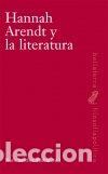 B&uuml;cher: HANNAH ARENDT Y LA LITERATURA - SANCHEZ MADRID, NURIA