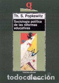 Livres: SOCIOLOGIA POLITICA DE LAS REFORMAS EDUCATIVAS - POPKEWITZ, TH. S.